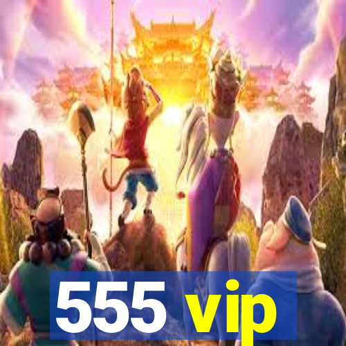 555 vip